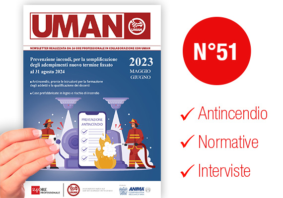 UMAN24 n.51 – Prevenzione incendi, per la semplificazione degli adempimenti nuovo termine fissato al 31 agosto 2024