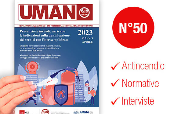 UMAN24 n.50 – Prevenzione incendi, arrivano le indicazioni sulla qualificazione dei tecnici con l’iter semplificato